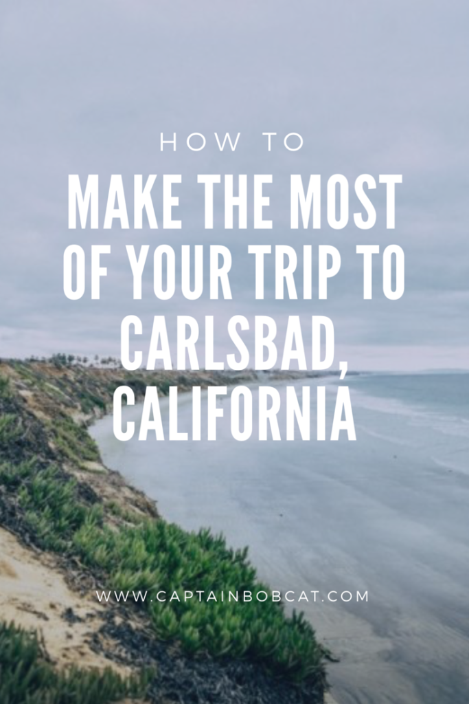 Make the Most of Your Trip to Carlsbad, California