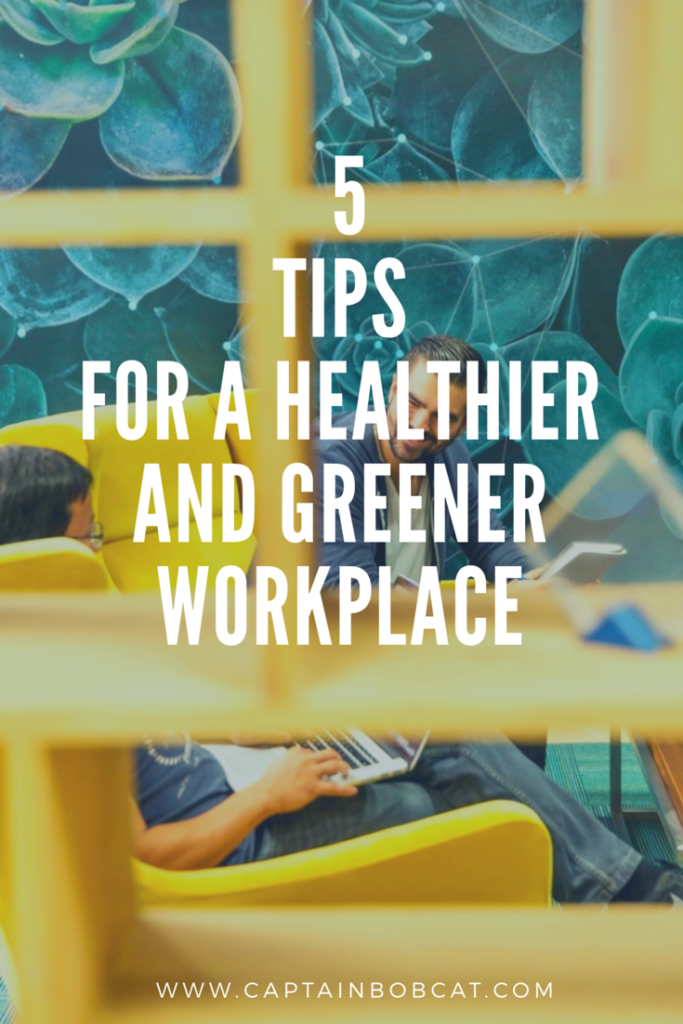 5 Tips for a Healthier and Greener Workplace Environment