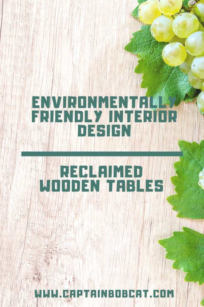 Environmentally Friendly Interior Design: Reclaimed Wooden Tables