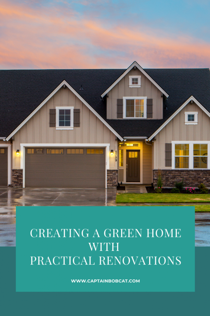 Creating a Green Home With Practical Renovations