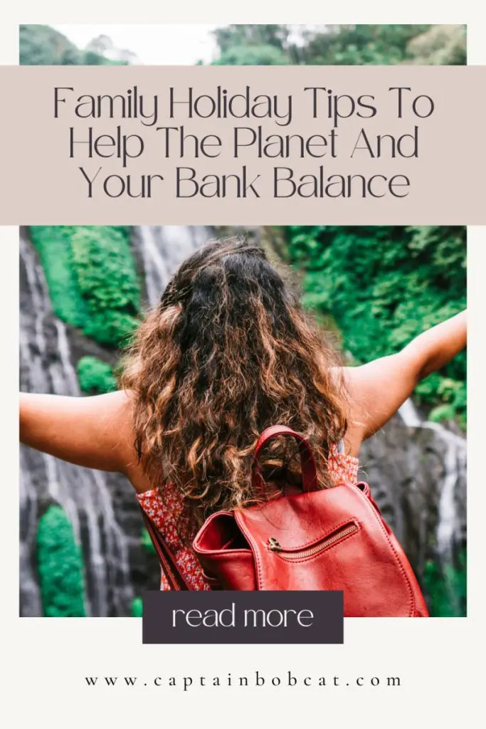 Family Holiday Tips To Help The Planet And Your Bank Balance